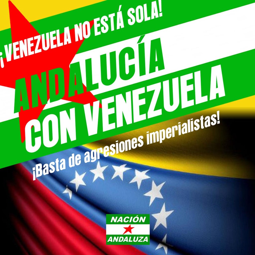 Nación Andaluza: «los objetivos de EE.UU. en su agresión a Venezuela son quedarse con la riqueza del país y acabar con la Revolución&nbsp;bolivariana»