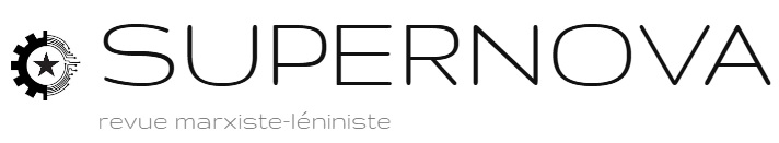 Supernova, revista marxista-leninista: “El marxismo no renuncia a ninguna forma de lucha y no se limita en ningún caso a las que son posibles y existentes en un momento&nbsp;dado”