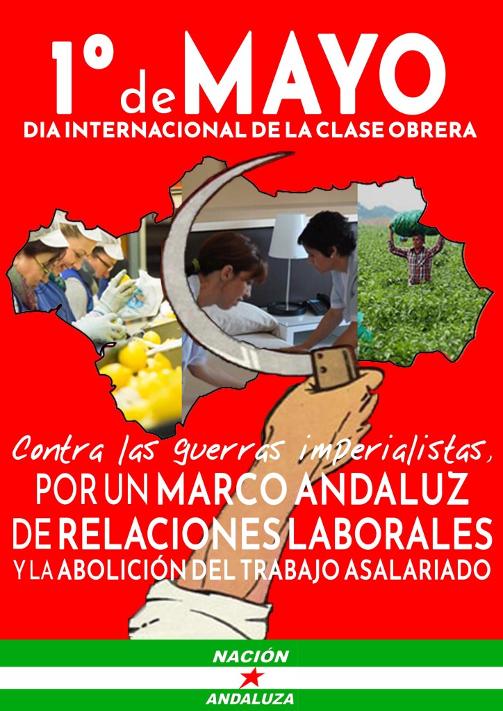 Nación Andaluza ante el 1º de Mayo: «¡Contra el capital y sus guerras imperialistas, por un Marco Andaluz de Relaciones Laborales y la abolición del trabajo&nbsp;asalariado!»